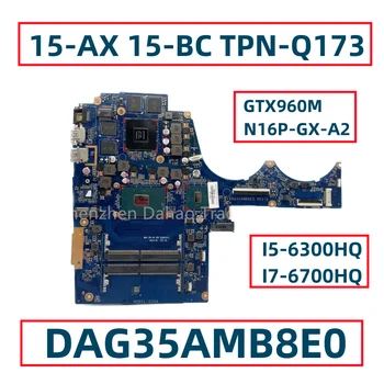 DAG35AMB8E0 G35A עבור HP סימן 15-AX 15-לפני הספירה TPN-Q173 מחשב נייד לוח אם עם I5-6300HQ I7-6700HQ CPU GTX960M נבדקו באופן מלא