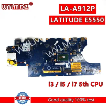 לה-A912P i3 / i5 / i7 5 מעבד Mainboard עבור Dell LATITUDE E5550 5550 מחשב נייד לוח אם CN-08389N 100% נבדק